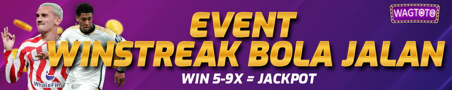 BONUS WINSTREAK BOLA JALAN WAGTOTO